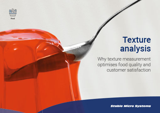 Texture Analysis – why texture measurement optimises food quality and customer satisfaction